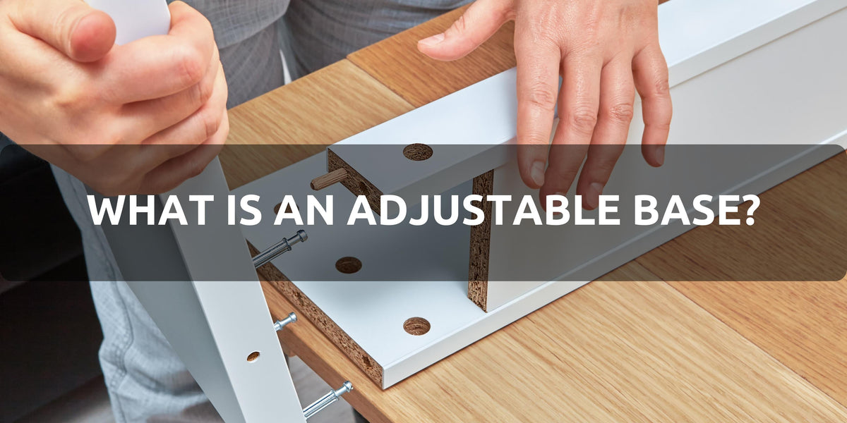 Everything you need to know about Adjustable Base | Fantasia Furniture